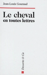 Le cheval en toutes lettres - Jean-Louis Gouraud