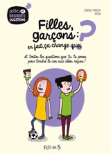 Filles, garçons : en fait, ça change quoi ? : et toutes les questions que tu te poses pour tordre le cou aux idées reçues ! - Géraldine Maincent