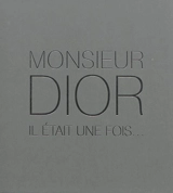 Monsieur Dior, il était une fois... - Natasha Fraser-Cavassoni