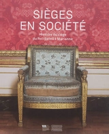Sièges en société : histoire du siège du Roi-Soleil à Marianne