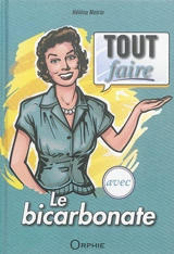 Tout faire avec le bicarbonate - Héléna Motrin