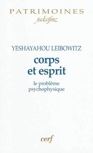 Corps et esprit : le problème psycho-physique - Isaïe Leibowitz