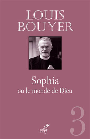 Sophia ou Le monde en Dieu - Louis Bouyer