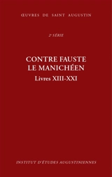 Contre Fauste le manichéen : Livres XIII-XXI - Augustin d''Hippone