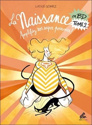 La naissance en BD. Vol. 2. Amplifiez vos super pouvoirs ! - Lucile Gomez