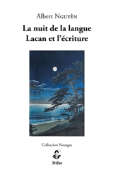La nuit de la langue : Lacan et l'écriture - Albert Nguyên