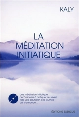 La méditation initiatique - Kaly