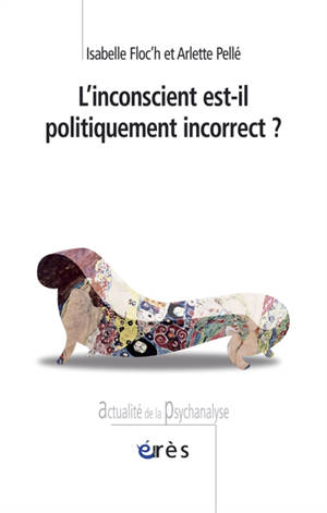 L'inconscient est-il politiquement incorrect ? - Isabelle Floc'h