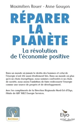 Réparer la planète : la révolution de l'économie positive : les solutions existent - Maximilien Rouer