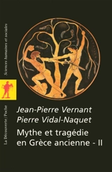 Mythe et tragédie en Grèce ancienne. Vol. 2 - Jean-Pierre Vernant