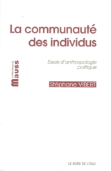 La communauté des individus : essais d'anthropologie politique - Stéphane Vibert