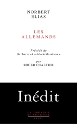 Les Allemands : luttes de pouvoir et développement de l'habitus aux XIXe et XXe siècles. Barbarie et dé-civilisation - Norbert Elias