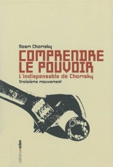 Comprendre le pouvoir : l'indispensable de Chomsky. Troisième mouvement - Noam Chomsky