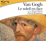Van Gogh, le soleil en face - Pascal Bonafoux