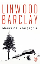 Mauvaise compagnie - Linwood Barclay