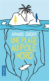 Une plage au pôle Nord - Arnaud Dudek