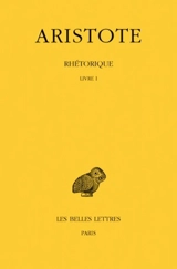 Rhétorique. Vol. 1. Livre I - Aristote