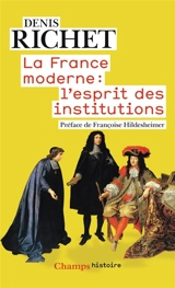 La France moderne : l'esprit des institutions - Denis Richet