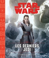 Star Wars. Les derniers Jedi : l'album illustré du film - Walt Disney company