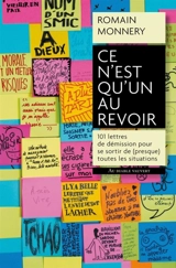 Ce n'est qu'un au revoir : 101 lettres de démission pour se sortir de (presque) toutes les situations imaginables - Romain Monnery