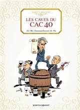Les caves du CAC 40 : les dix commandements du vin - Benoist Simmat