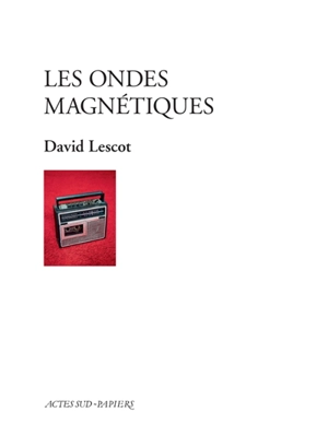 Les ondes magnétiques - David Lescot