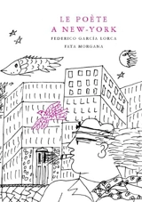 Le poète à New York - Federico Garcia Lorca