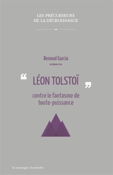Léon Tolstoï contre le fantasme de toute-puissance - Renaud Garcia