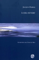 A ciel ouvert : entretiens avec Yvon Le Men - Jacques Darras