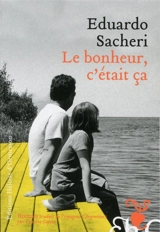 Le bonheur, c'était ça - Eduardo Sacheri