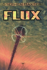 Cycle des Xeelees. Vol. 3. Flux - Stephen Baxter