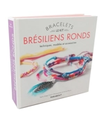 Le kit bracelets brésiliens ronds : techniques, modèles et accessoires - Agnès Delage-Calvet
