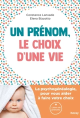 Un prénom, le choix d'une vie : la psychogénéalogie pour vous aider à faire votre choix - Constance Lanxade