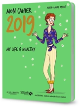 Mon cahier 2019 : my life is healthy - Marie-Laure André