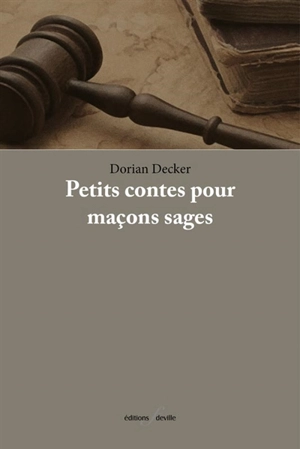 Petits contes pour maçons sages - Dorian Decker