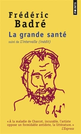 La grande santé. L'intervalle : inédit - Frédéric Badré