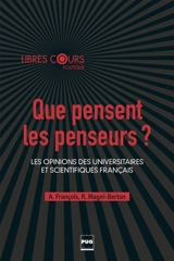 Que pensent les penseurs ? : les opinions des universitaires et scientifiques français - Abel François