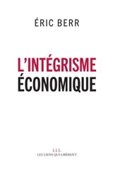 L'intégrisme économique - Eric Berr