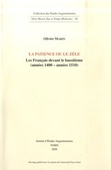 La patience ou Le zèle : les Français devant le hussitisme (années 1400-années 1510) - Olivier Marin
