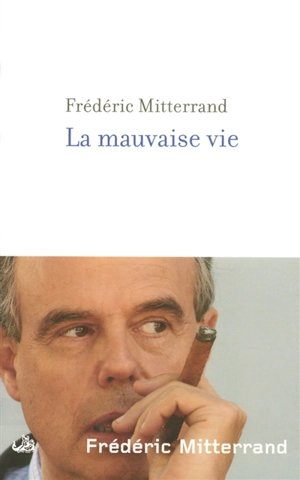 La mauvaise vie - Frédéric Mitterrand
