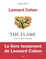 The flame : poèmes, notes et dessins - Leonard Cohen
