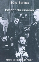 L'esprit du cinéma. Béla Balazs, théoricien marxiste du cinéma - Bela Balazs