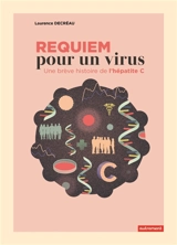 Requiem pour un virus : une brève histoire de l'hépatite C - Laurence Decréau