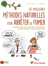 Les meilleures méthodes naturelles pour arrêter de fumer : phytothérapie, aromathérapie, homéopathie et autres thérapies d'accompagnement - Claudine Luu