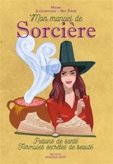 Mon manuel de sorcière : potions de santé, formules secrètes de beauté - Moune