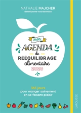 Mon agenda de rééquilibrage alimentaire 2020 : 365 jours pour manger sainement en se faisant plaisir - Nathalie Majcher