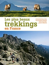 Les plus beaux trekkings en France - Jacqueline Cantaloube