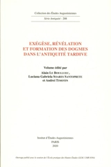 Exégèse, révélation et formation des dogmes dans l'Antiquité tardive