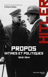 Propos intimes et politiques. Vol. 2. mars 1942-novembre 1944 - Adolf Hitler