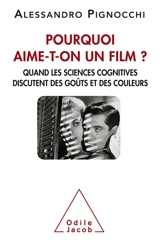 Pourquoi aime-t-on un film ? : quand les sciences cognitives discutent des goûts et des couleurs - Alessandro Pignocchi